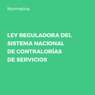 Ley Reguladora del Sistema Nacional de Contralorías de Servicios
